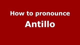 How to pronounce Antillo