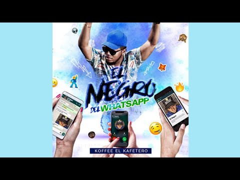 El Negro De Whatsapp (Letra) - Kofee El Kafetero