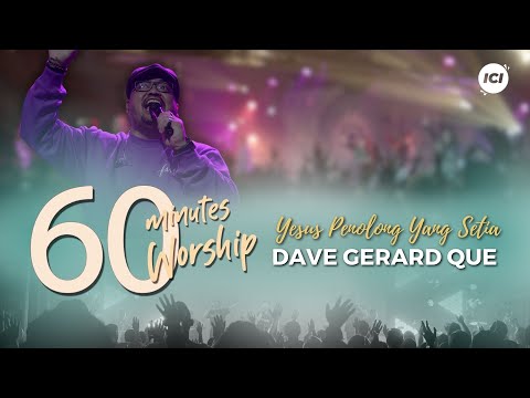 LIVE 60 MINUTES WORSHIP - YESUS PENOLONG YANG SETIA feat Dave Gerard Que & ICI Worship