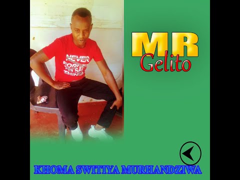 Mr Gelito-Khoma switiya murhandziwa(Àudio Oficial)