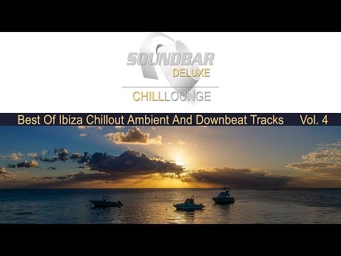 Soundbar Deluxe Chill Lounge Vol.4 Best of Ibiza Café Chillout & Ambient Mix meets Mauritius Del Mar