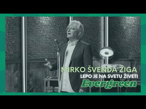 Mirko Švenda Žiga - Lepo je na svetu živeti (Evergreen)