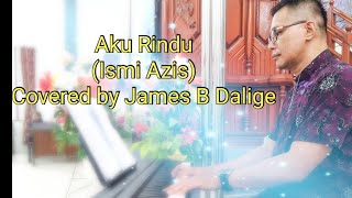 Download lagu Aku Rindu - Ismi Azis (1994) - Covered by James B. Dalige mp3