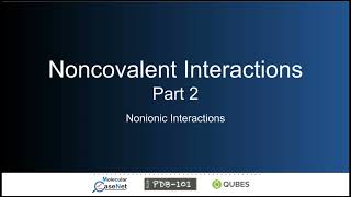 Noncovalent Interactions (Part 2) - Nonionic Interactions