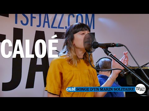Caloé "Songe d'un marin solitaire" en session TSFJAZZ !