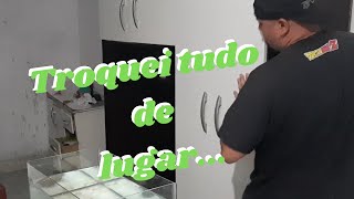 troquei tudo de lugar..