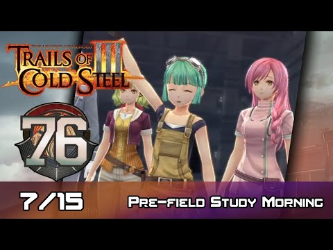TLoH: Trails of Cold Steel III - Walkthrough - Ep 76: Pre-field Study Morning  [7/15]