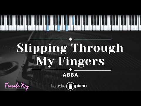 Slipping Through My Fingers - ABBA (KARAOKE PIANO - FEMALE KEY)