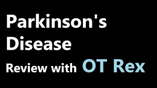 OT Rex - Parkinson's Disease Review