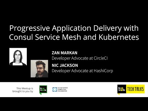 Progressive Application Delivery with Consul Service Mesh and Kubernetes - Zan Markan & Nic Jackson