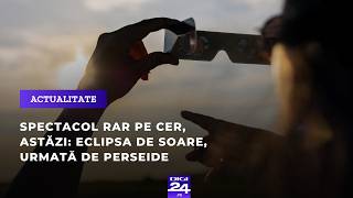 Spectacol rar pe cer, astăzi: Eclipsa de Soare, urmată de Perseide