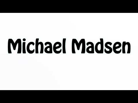 Learn How To Pronounce Michael Madsen