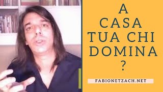 A CASA TUA CHI DOMINA?