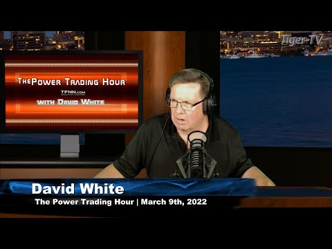 March 9th, Power Trading Hour with David White on TFNN - 2022