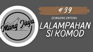 Download lagu Dongeng Sunda - Lalampahan Si Komod, Bagian 39, Dongeng Enteng Mang Jaya @MangJaya mp3