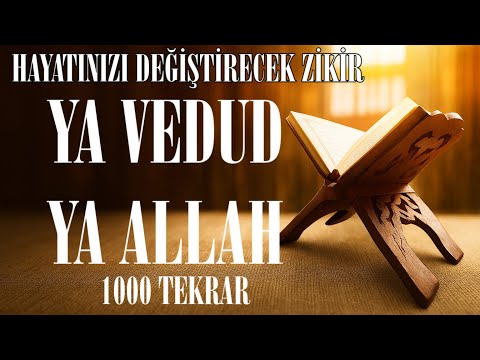 Bu Zikri 1000 Defa Çekenin Hayatı Değişiyor! | Ya Vedud Ya Allah Fazileti