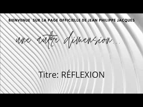 RÉFLEXION - Jean Philippe Jacques