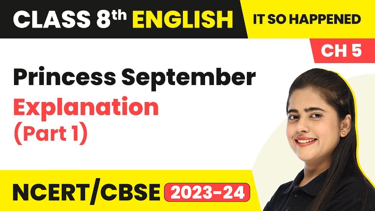 Class 8th English Chapter 5 | Princess September Explanation (Part 1) | Class 8 English