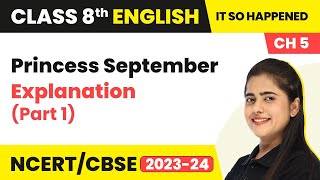 Class 8th English Chapter 5 | Princess September Explanation (Part 1) | Class 8 English