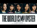 LE SSERAFIM The World is My Oyster (2023 Ver.) Lyrics (Color Coded Lyrics)