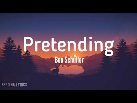 Ben Schuller - Pretending (lyrics)