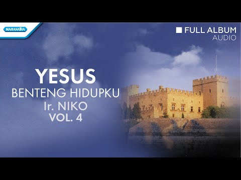 Yesus Benteng Hidupku - Ir. Niko (Audio full album)
