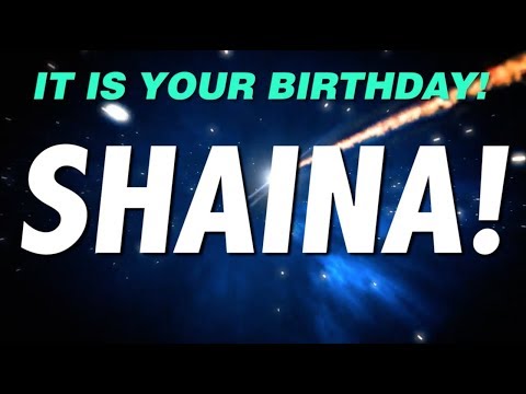 HAPPY BIRTHDAY SHAINA! This is your gift.