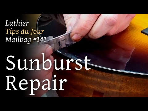Luthier Tips Du Jour Mailbag 141 - Finish Repair - Sunburst