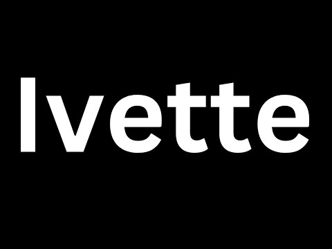 How to Pronounce "Ivette" in English?[How to say Ivette?]#Ivette