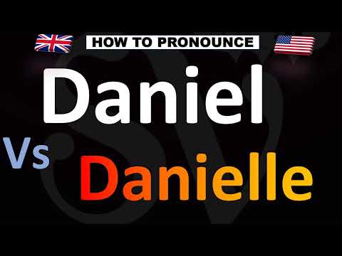 How to Pronounce Daniel VS, Danielle