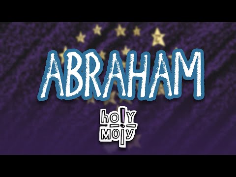 Holy Moly - Abraham