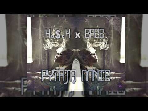 H.$.K & Bazz - Pytają Mnie [HD/HQ]