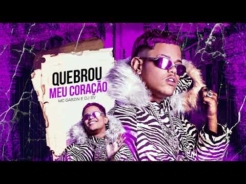 QUEBROU MEU CORAÇÃO - MC GABZIN - ( DJ SV ) #EPMENINODOCABELOROXO