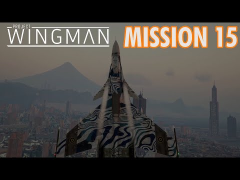 Project Wingman Playthrough | Mission 15: Consequence of Power