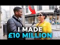 Asking Millionaires How They Got Rich Kensington London