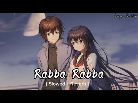 Rabba Rabba | Slowed + Reverb | Mohit Chauhan | From - Heropanti | Suraj Creation