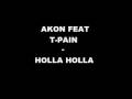 AKON FEAT T PAIN HOLLA HOLLA