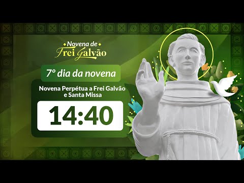 Novena Perpétua 14h40 Missa 7º dia da Novena - Festa de Frei Galvão 2025