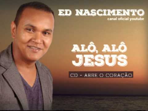Ed Nascimento - Alô, Alô, Jesus!