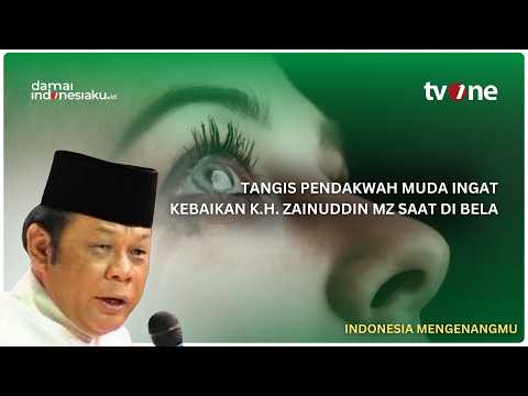 Tangis pendakwah muda ingat kebaikan K.H. Zainuddin MZ saat dibela | INDONESIA MENGENANGMU