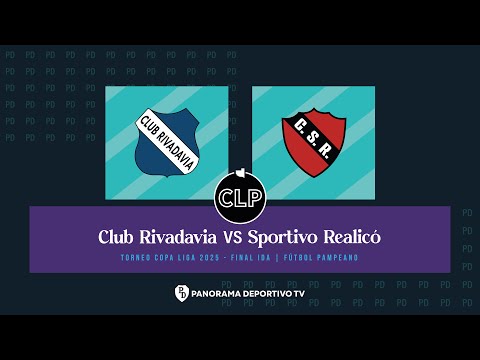 TORNEO COPA LIGA PAMPEANA 2025 - [ FINAL IDA ] - CLUB RIVADAVIA vs. SPORTIVO REALICO