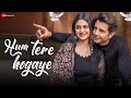 Hum Tere Hogaye Official Music Video Zaan Khan Riya Kapoor Altamash Faridi Nazakat Shujat