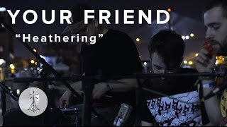 96. Your Friend - “Heathering “— Public Radio /\ Sessions