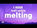[1 HOUR] Kali Uchis - Melting (Lyrics) 