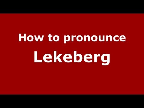 How to Pronounce Lekeberg - PronounceNames.com
