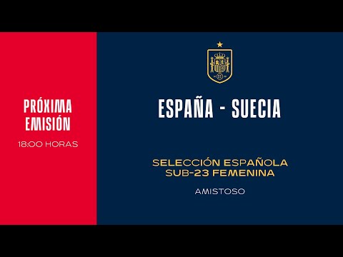 🚨EN DIRECTO🚨 ESPAÑA - SUECIA . Selección Española Sub-23 femenina.  | 🔴 SEFUTBOL