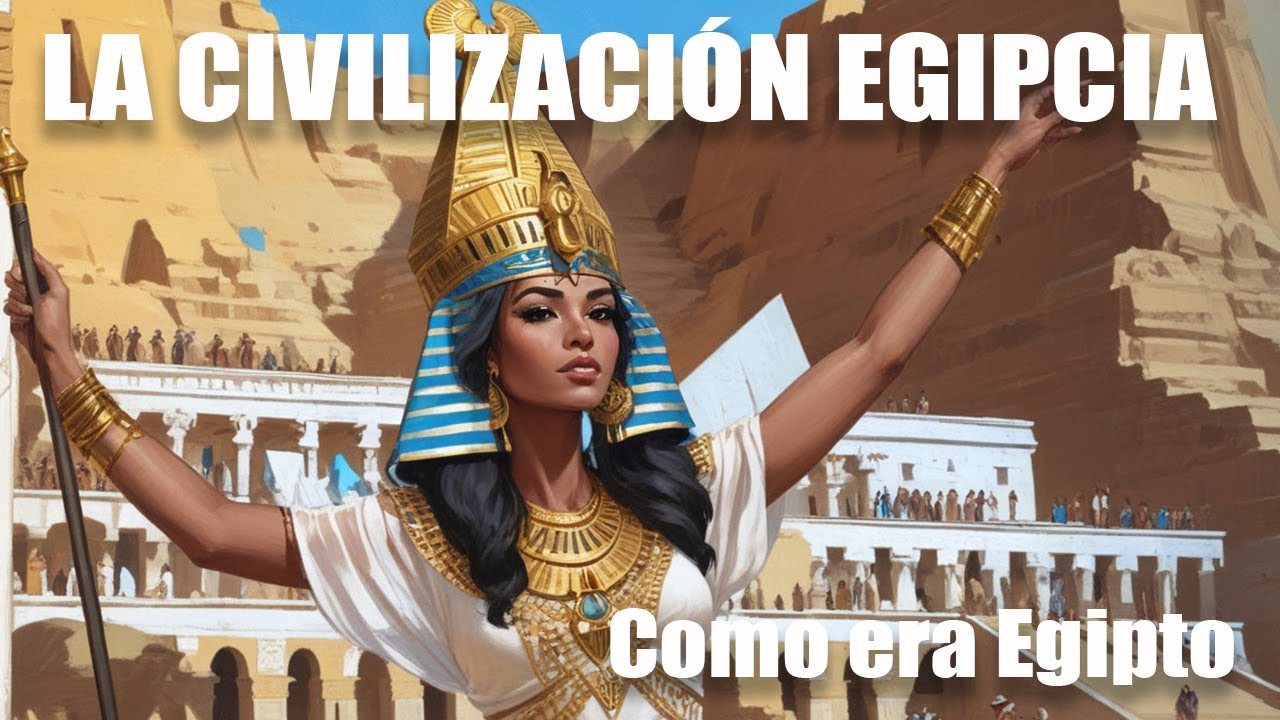 LA CIVILIZACION EGIPCIA