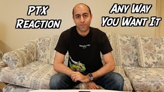 Pentatonix Reaction Video: &quot;Any Way You Want It&quot;