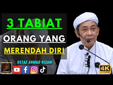 Ustaz Ahmad Rizam - 3 TABIAT ORANG YANG MERENDAH DIRI