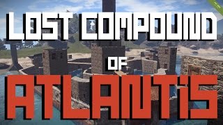 RUST: The Lost Compound of ATLANTIS